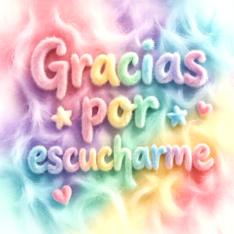 Texto esponjoso y colorido que dice 'Gracias por escucharme' sobre un fondo degradado de tonos pastel. Incluye pequeñas estrellas y corazones rosados, con una textura suave y peluda.
