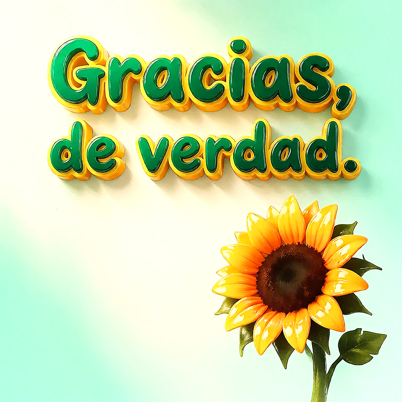 Girasol amarillo brillantes con detalles en pintura óleo sobre un fondo degradado azul claro y blanco. El texto dice Gracias, de verdad en letras verdes en relieve con borde amarillo.