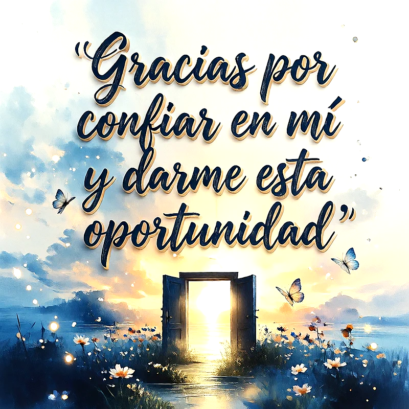 Imagen de agradecimiento con texto 'Gracias por confiar en mí y darme esta oportunidad'. Fondo de atardecer luminoso con puerta abierta, mariposas y flores blancas en un paisaje acuático azul.