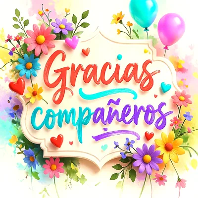 Imagen de agradecimiento con el texto 'Gracias compañeros' en letras rojas, azules y moradas. Decorada con flores de varios colores, hojas verdes, pequeños corazones y globos turquesa y rosa sobre un fondo claro acuarelado.