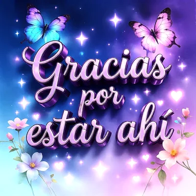Imagen de agradecimiento con el texto 'Gracias por estar ahí' en letras moradas 3D brillantes. Presenta mariposas, estrellas y corazones luminosos sobre un fondo degradado azul y púrpura con delicadas flores.