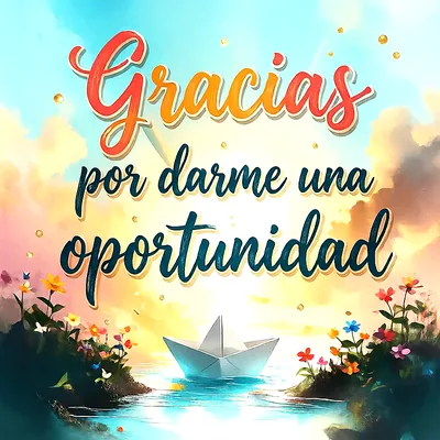 Imagen de agradecimiento con un barco de papel flotando en aguas serenas al atardecer, flanqueado por islotes con flores de diversos colores. El texto visible dice 'Gracias por darme una oportunidad'.