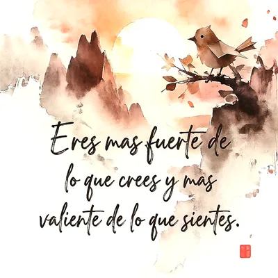 Ilustración estilo acuarela de un pájaro sobre una rama con un amanecer al fondo y montañas, texto motivacional que dice Eres mas fuerte de lo que crees y mas valiente de lo que sientes.
