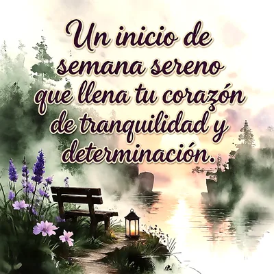 Paisaje con banco de madera junto al agua, farol encendido, flores moradas y niebla al amanecer con un mensaje en letras marrones.